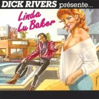 Dick Rivers : Linda Lu Baker